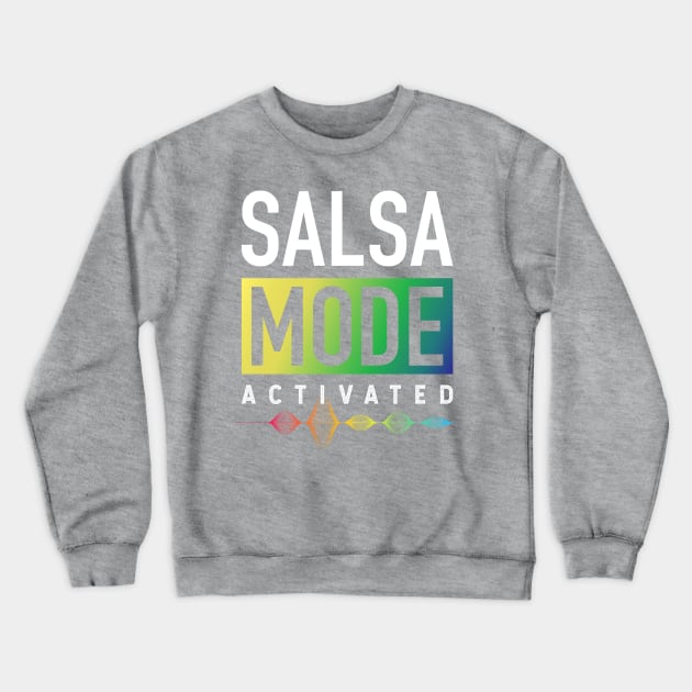 Salsa Mode - Activated - Colorido Crewneck Sweatshirt by verde